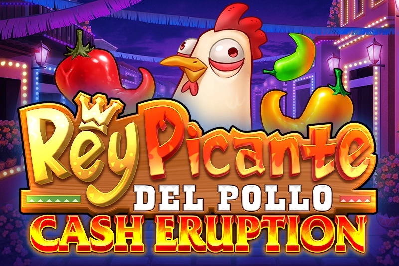 Cash Eruption Rey Picante Del Pollo